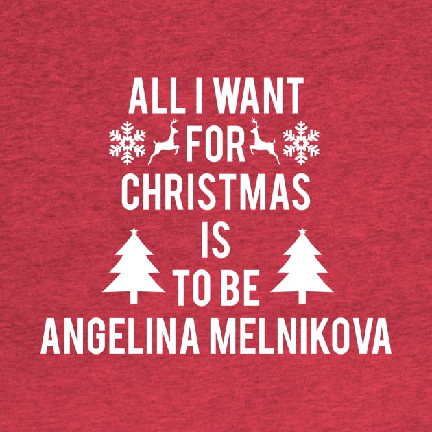 ALL I WANT FOR CHRISTMAS IS TO BE ANGELINA MELNIKOVA by jordynslefteyebrow